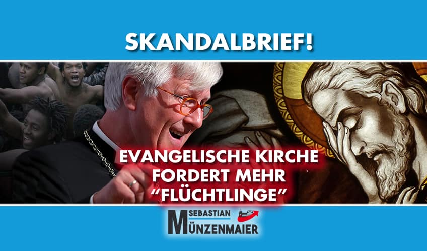 Skandal: Evangelische Kirche fordert mehr „Flüchtlinge“