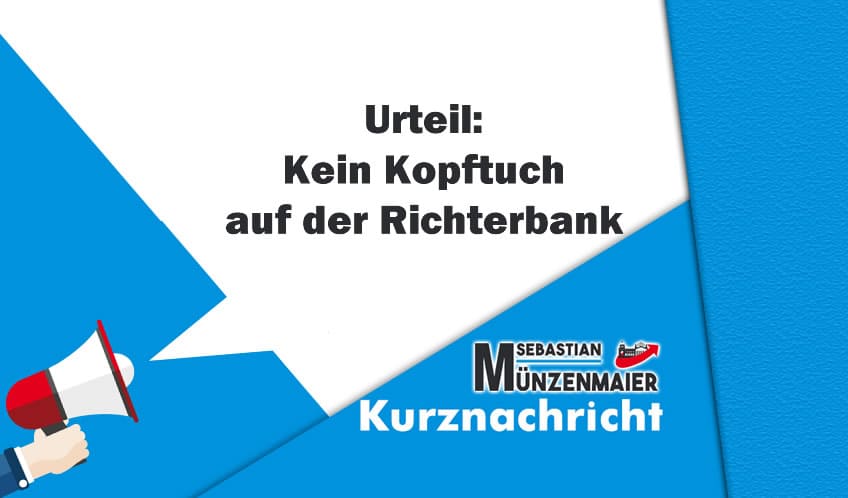 Urteil: Kein Kopftuch auf der Richterbank