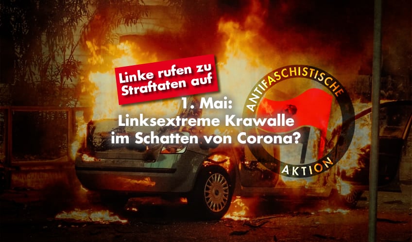 1. Mai: Linksextreme Krawalle im Schatten von Corona?