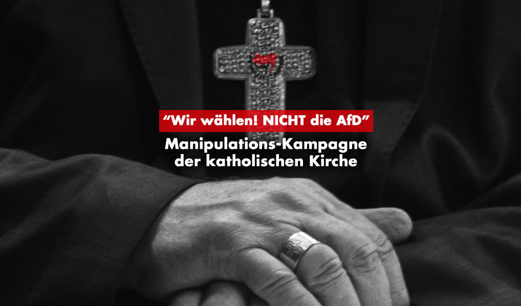 „NICHT die AfD!“: Manipulations-Kampagne der katholischen Kirche