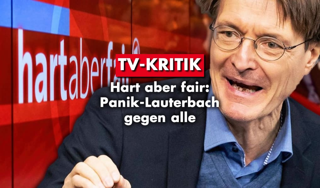 TV-Kritik – Hart aber fair: Panik-Lauterbach gegen alle