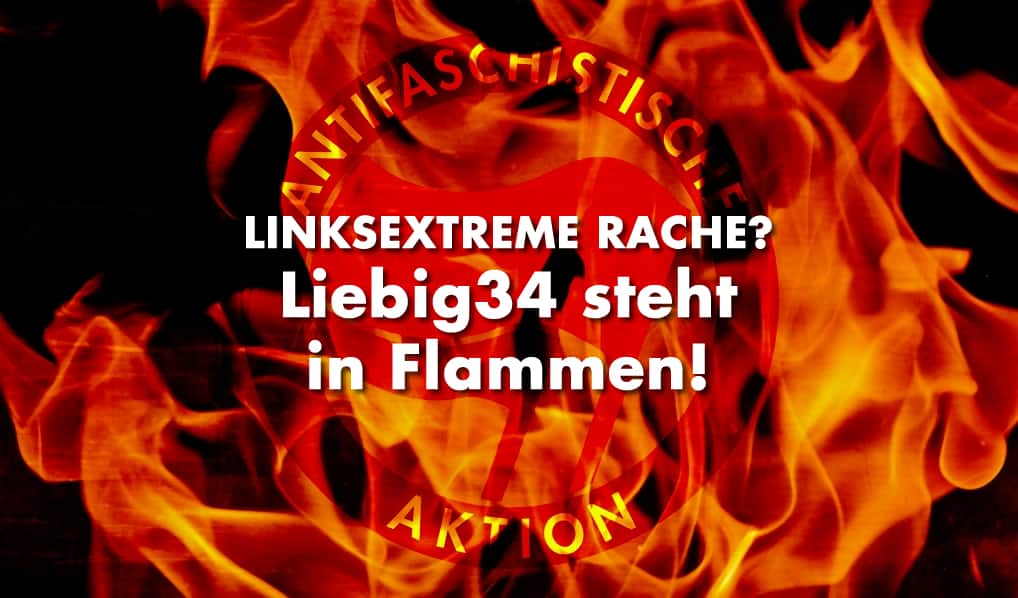 Linksextreme Rache? – Liebig 34 steht in Flammen!