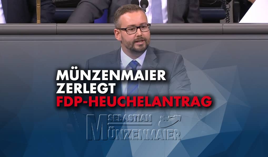 Münzenmaier zerlegt FDP-Heuchelantrag im Deutschen Bundestag