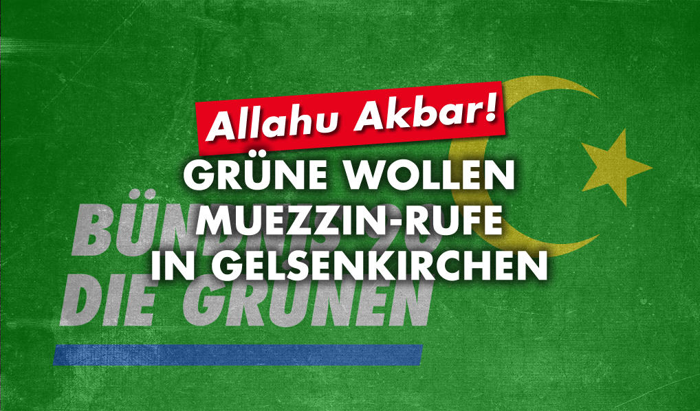 Allahu Akbar! Grüne wollen Muezzin-Rufe in Gelsenkirchen