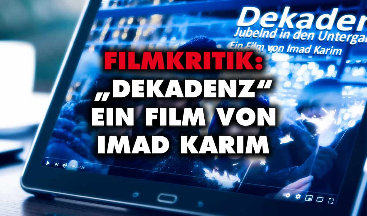 Filmkritik: “Dekadenz – Jubelnd in den Untergang” von Imad Karim