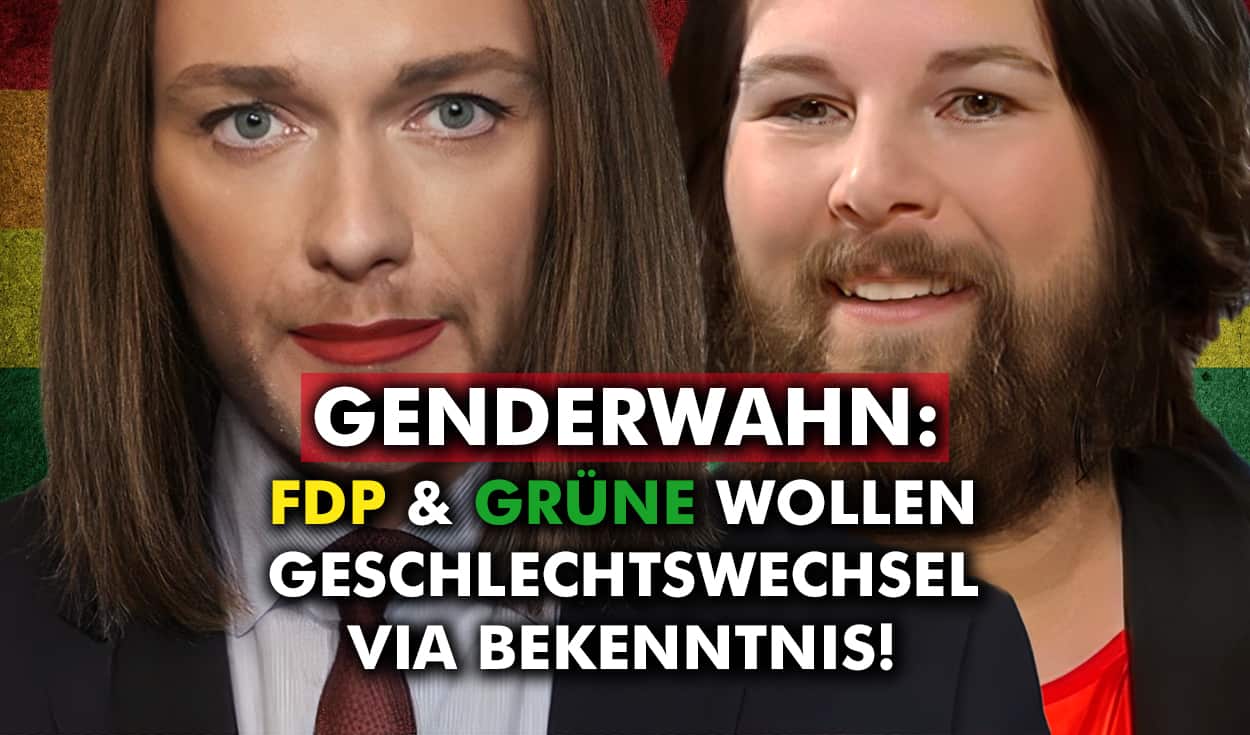 Genderwahn: FDP und Grüne wollen Geschlechtswechsel via Bekenntnis