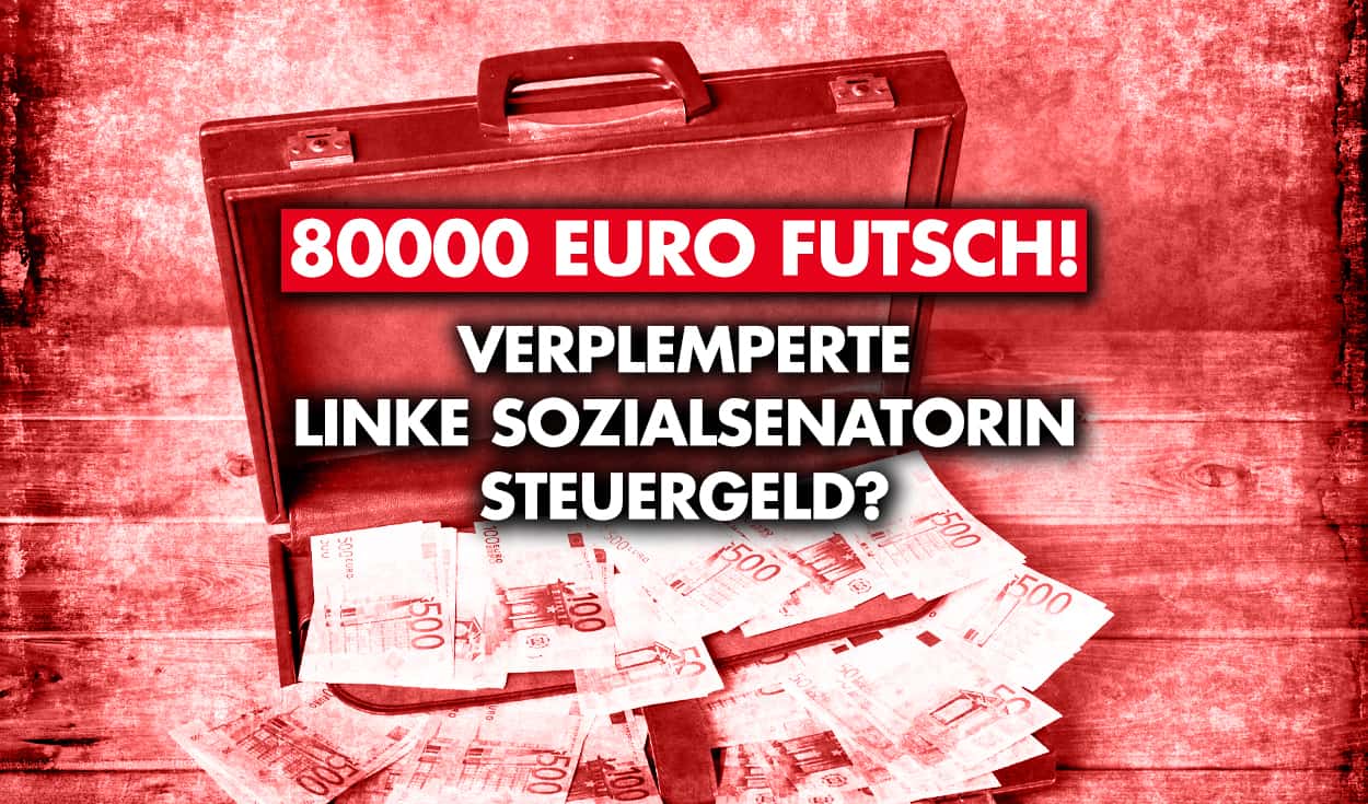 80.000 Euro futsch! Verplemperte linke Sozialsenatorin Steuergeld?