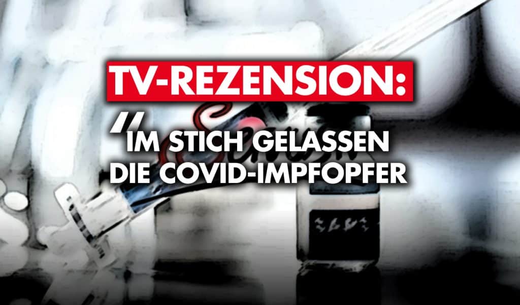 TV-Rezension: „Im Stich gelassen – die Covid-Impfopfer“